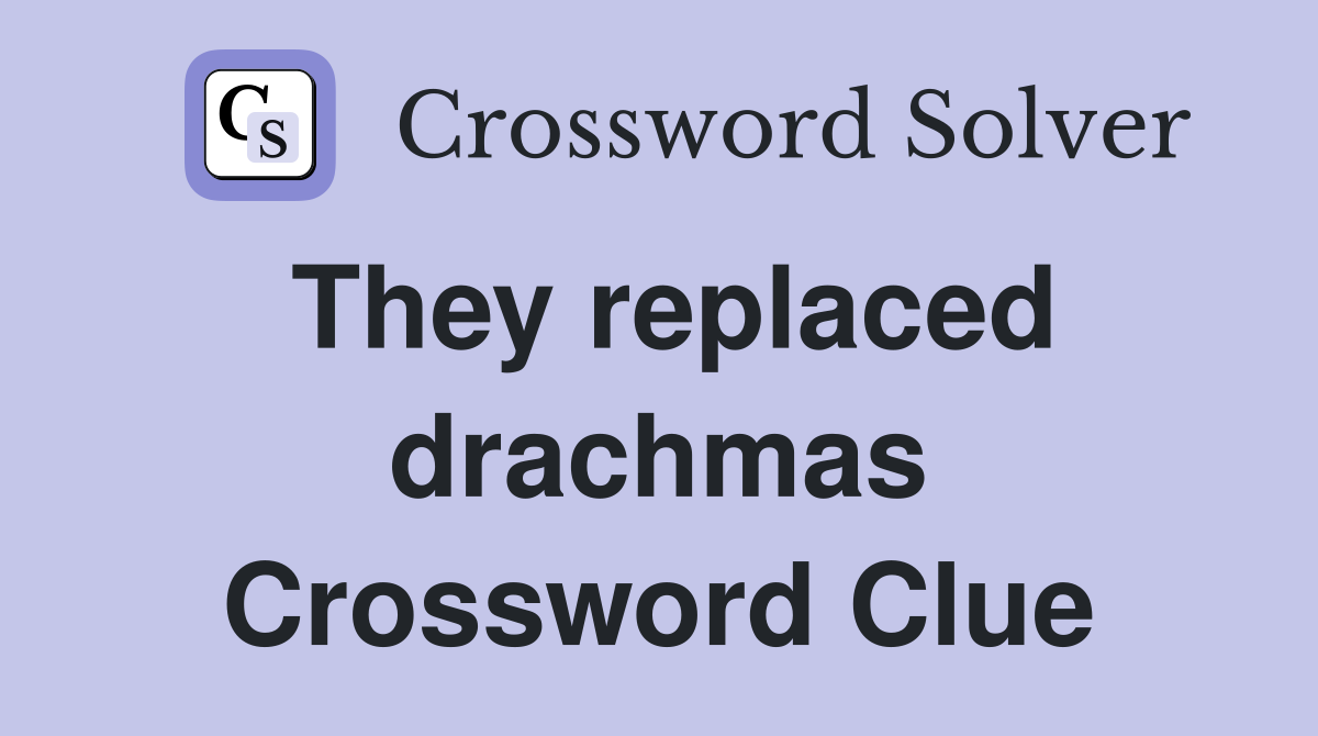 They replaced drachmas Crossword Clue