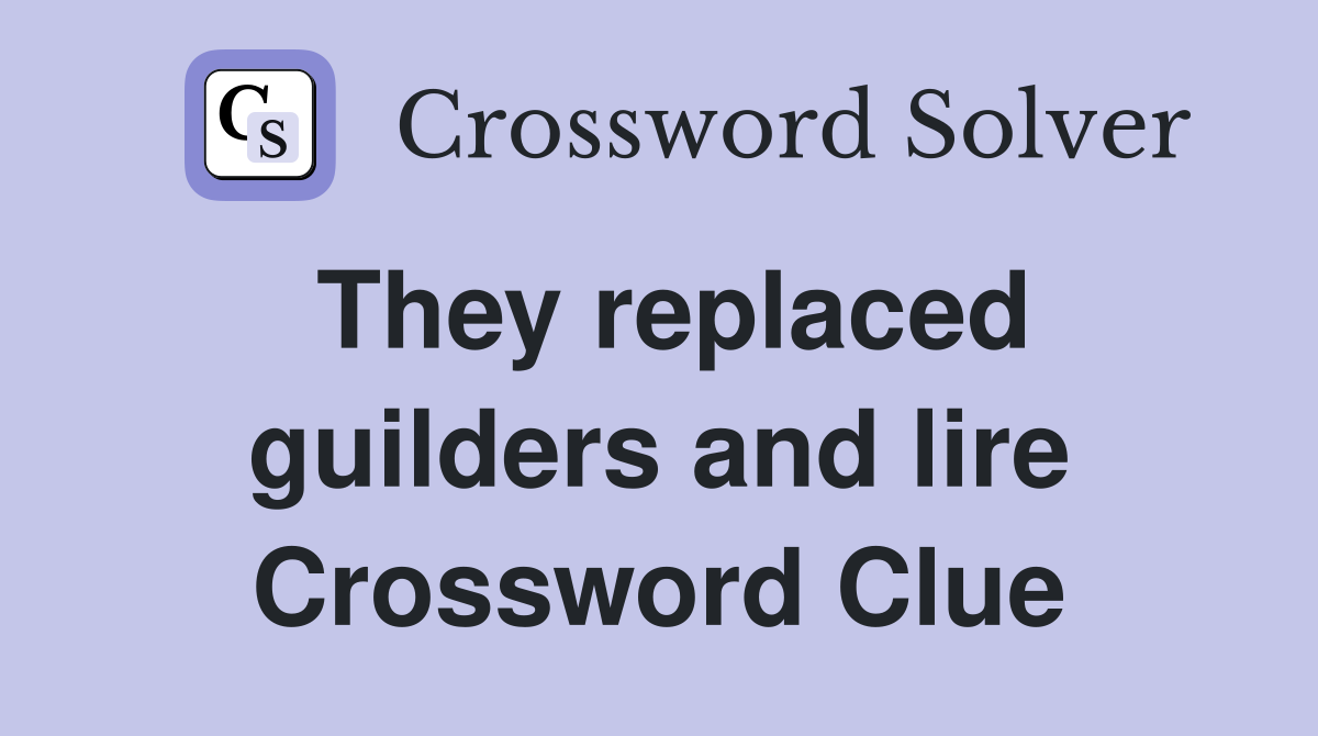 They replaced guilders and lire Crossword Clue