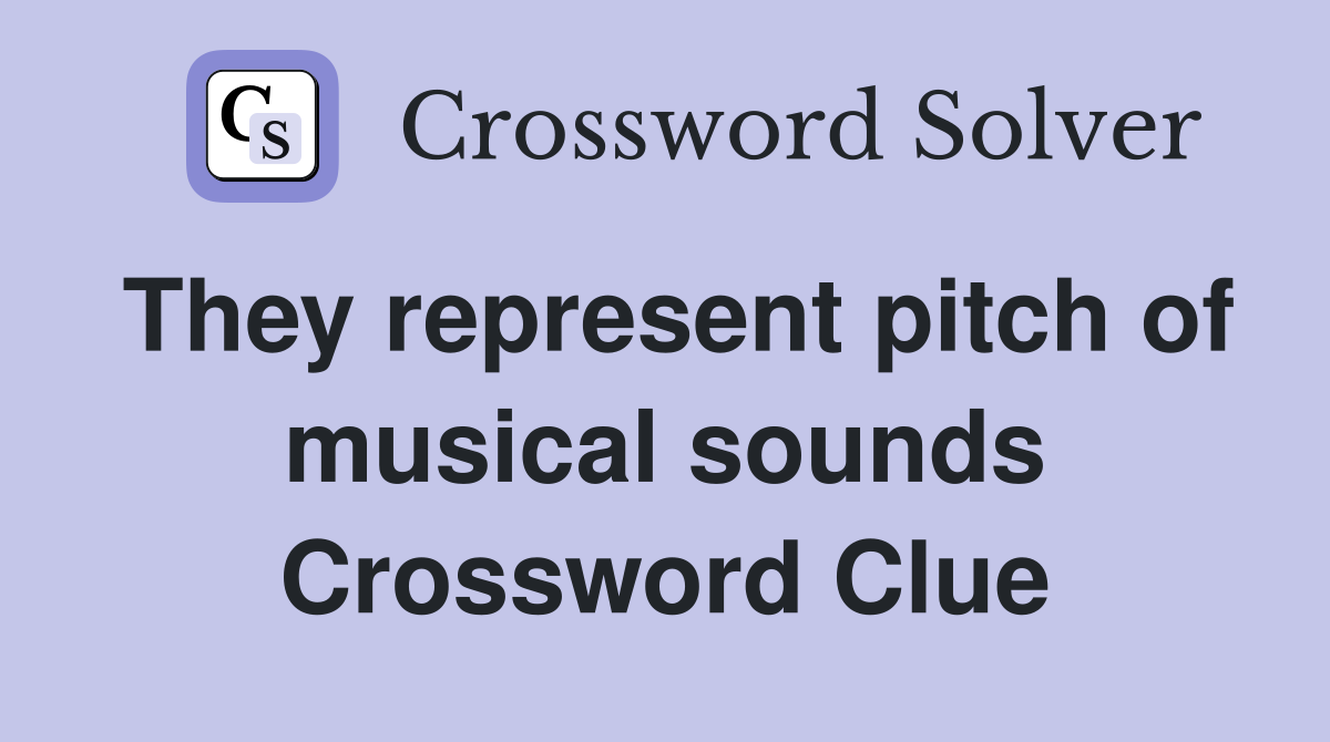 They represent pitch of musical sounds Crossword Clue