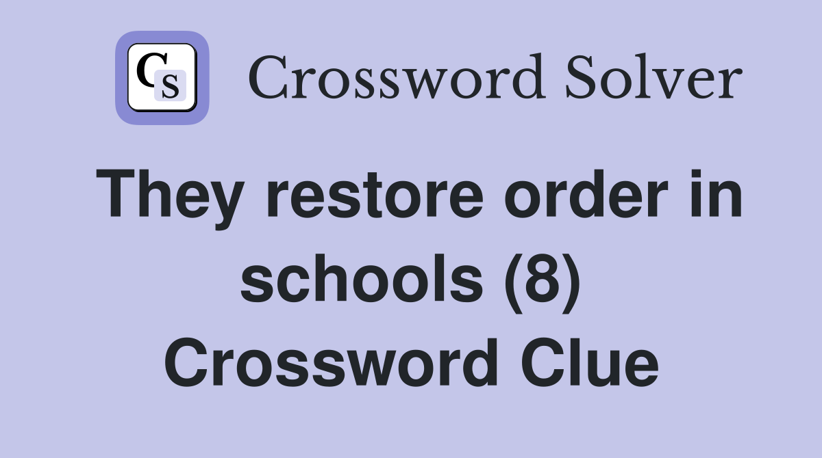 They restore order in schools (8) Crossword Clue