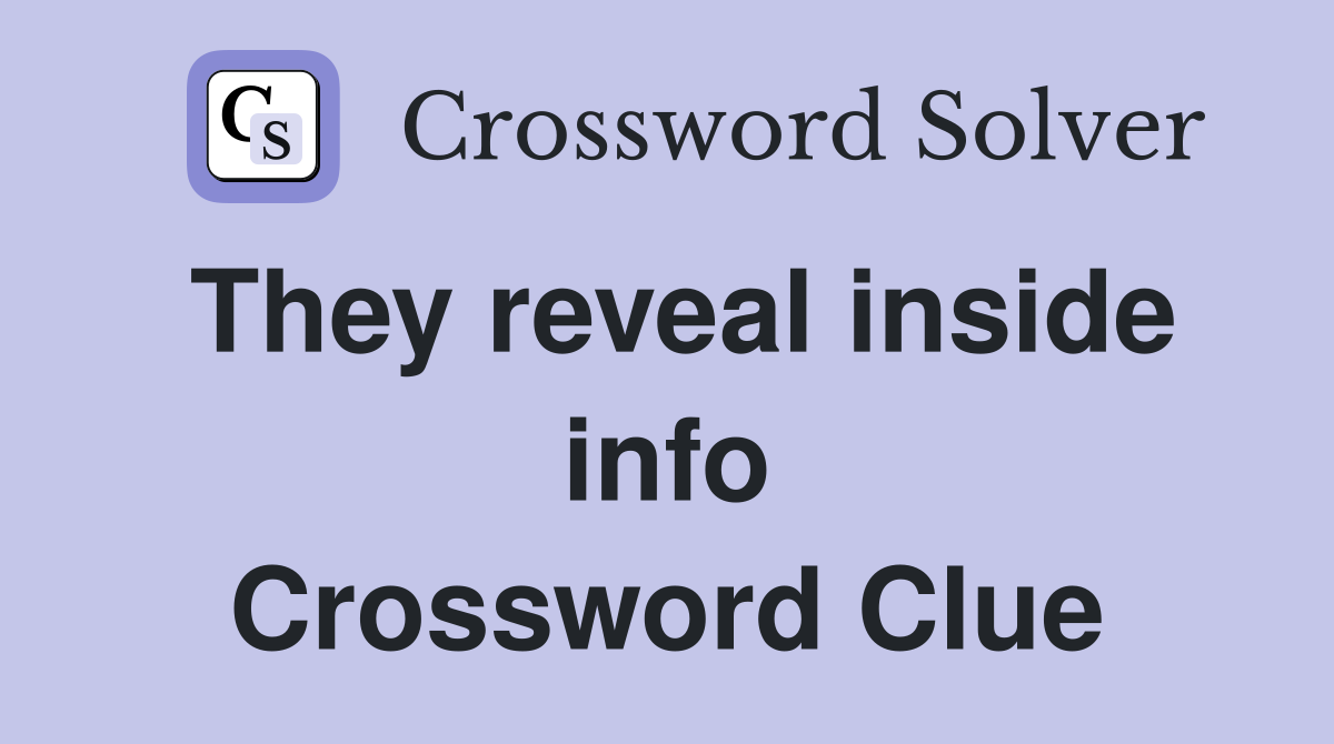 They reveal inside info Crossword Clue