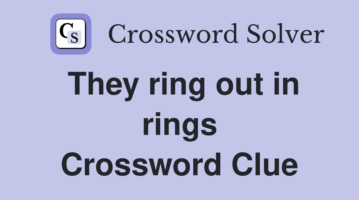 They ring out in rings Crossword Clue