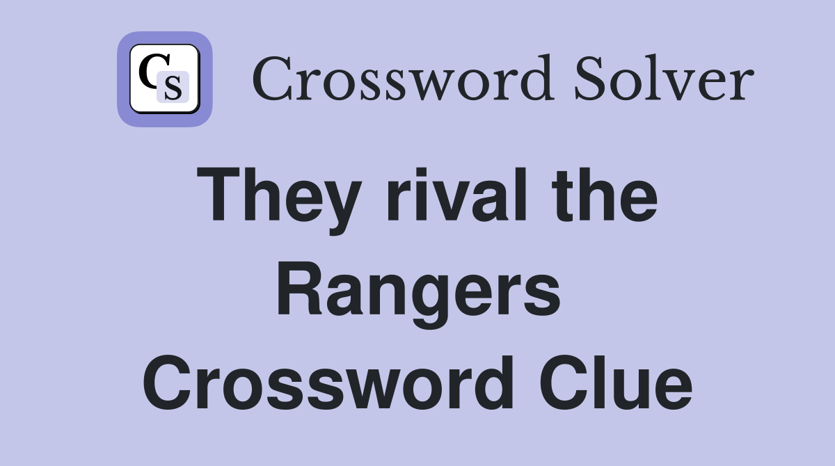 They rival the Rangers Crossword Clue