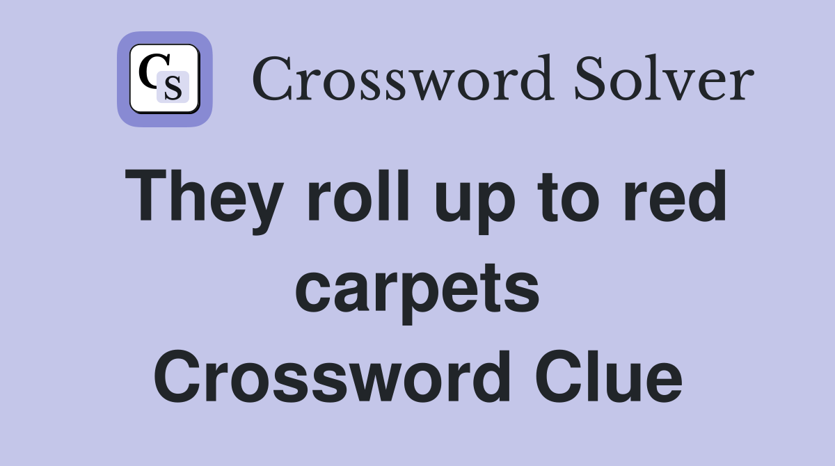 They roll up to red carpets Crossword Clue
