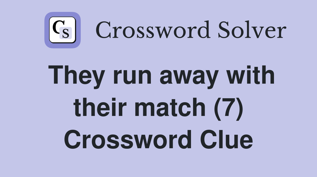 They run away with their match (7) Crossword Clue