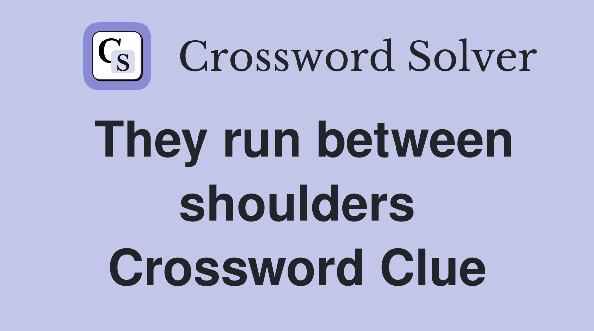 They run between shoulders Crossword Clue