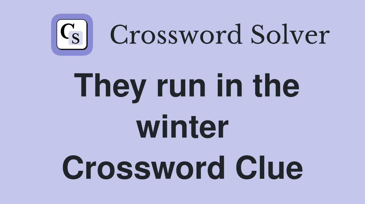 They run in the winter Crossword Clue