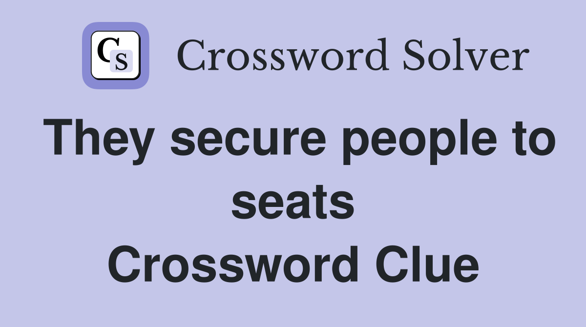 They secure people to seats Crossword Clue
