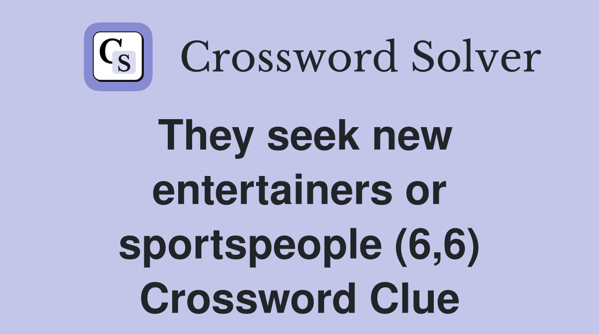 They seek new entertainers or sportspeople (6,6) Crossword Clue