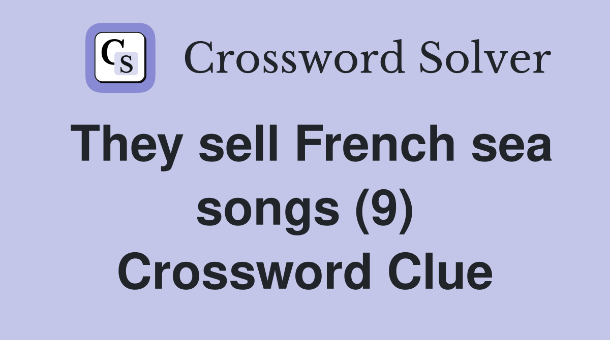 They sell French sea songs (9) Crossword Clue