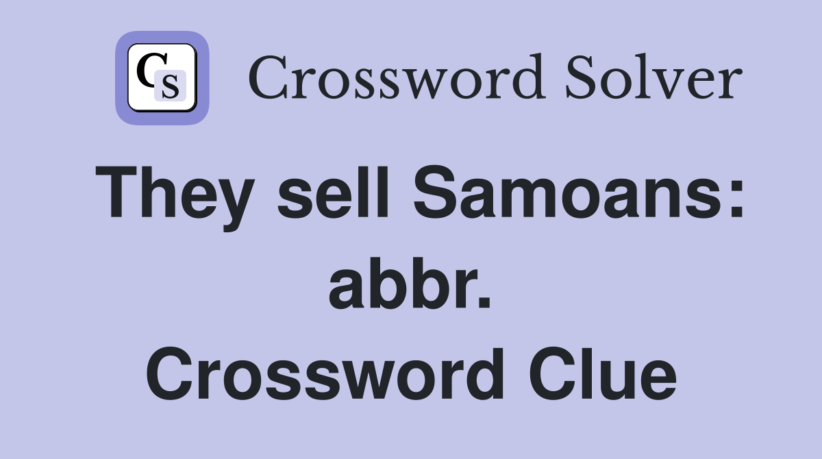 They sell Samoans: abbr. Crossword Clue
