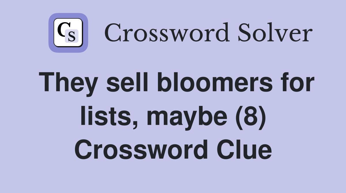 They sell bloomers for lists, maybe (8) Crossword Clue