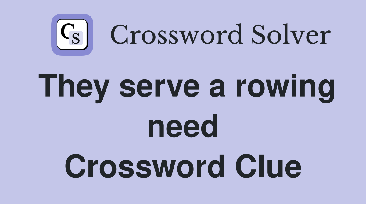 They serve a rowing need Crossword Clue