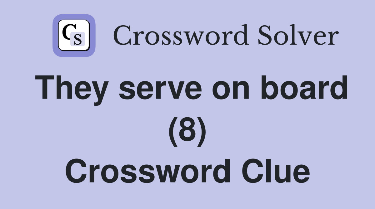 They serve on board (8) Crossword Clue