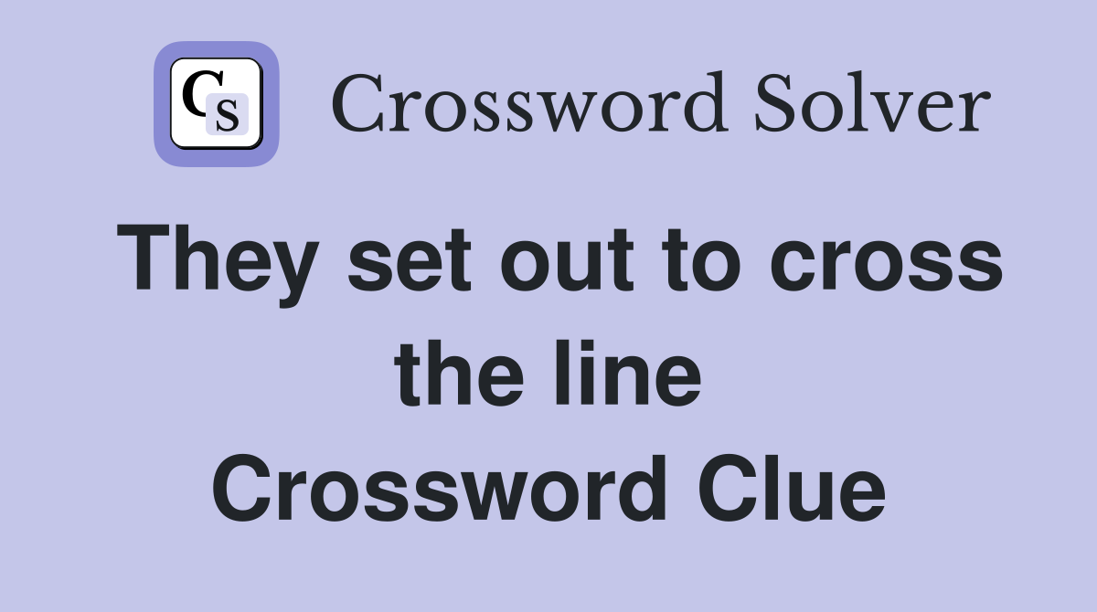 They set out to cross the line Crossword Clue