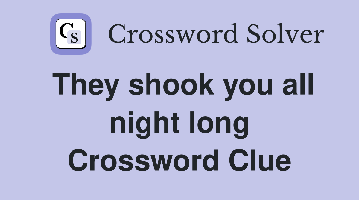 They shook you all night long Crossword Clue