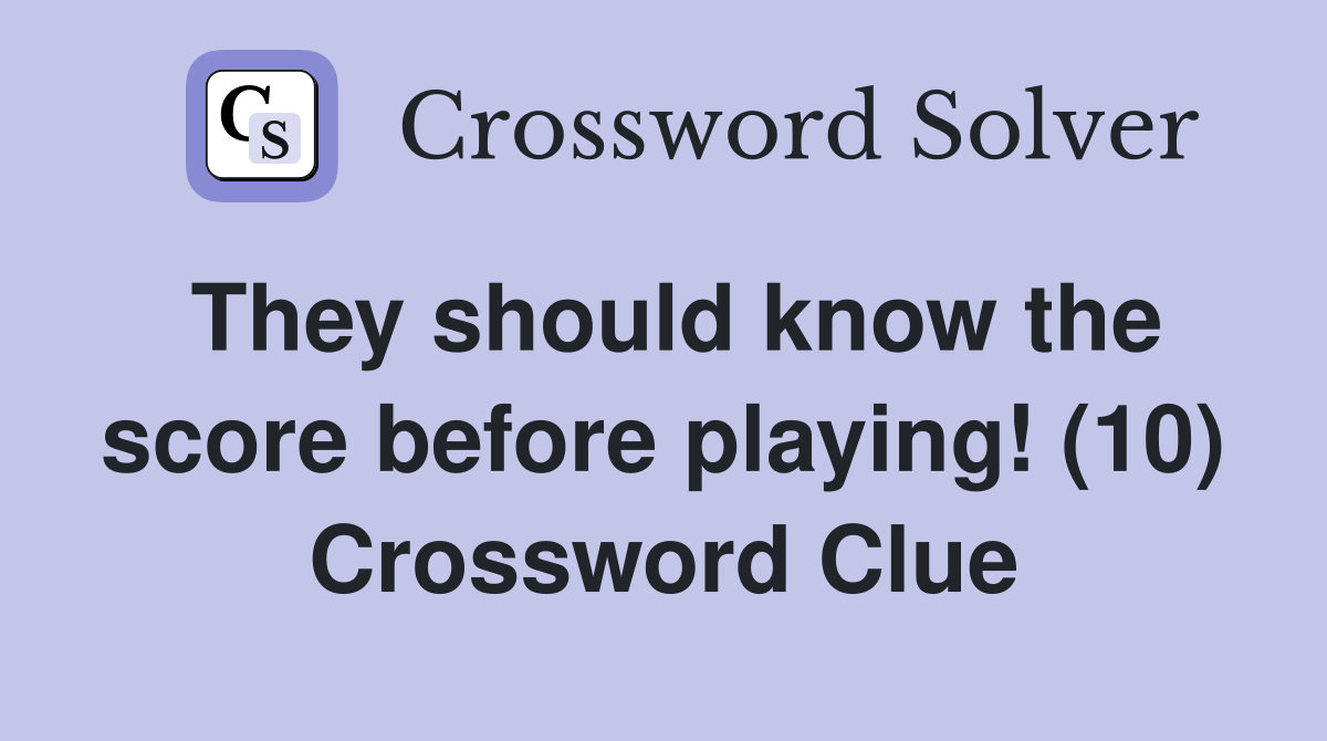 They should know the score before playing! (10) Crossword Clue