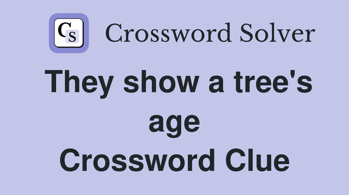 They show a tree's age Crossword Clue