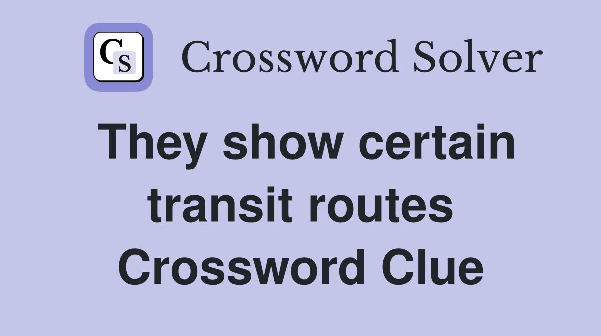 They show certain transit routes Crossword Clue
