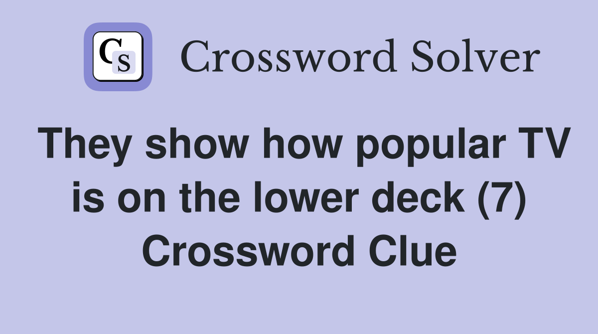 They show how popular TV is on the lower deck (7) Crossword Clue