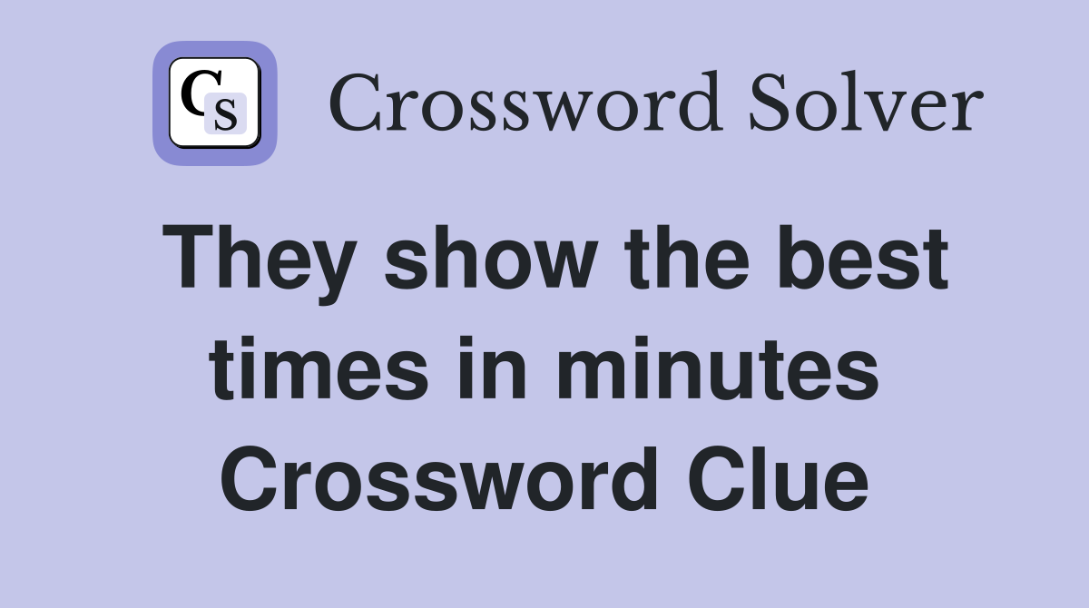 They show the best times in minutes Crossword Clue
