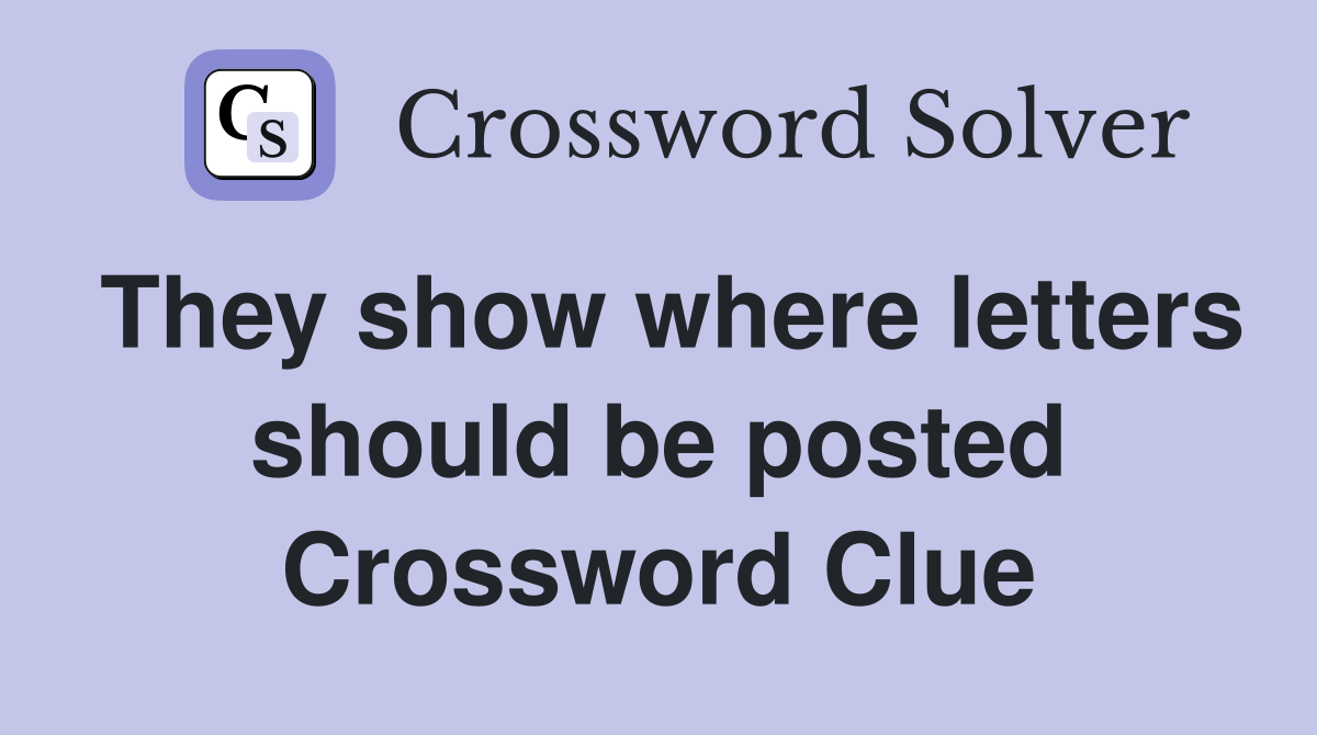 They show where letters should be posted Crossword Clue