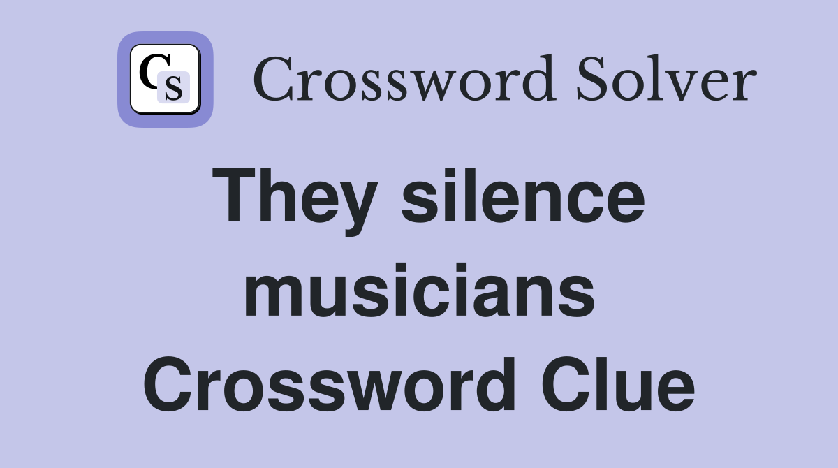 They silence musicians Crossword Clue