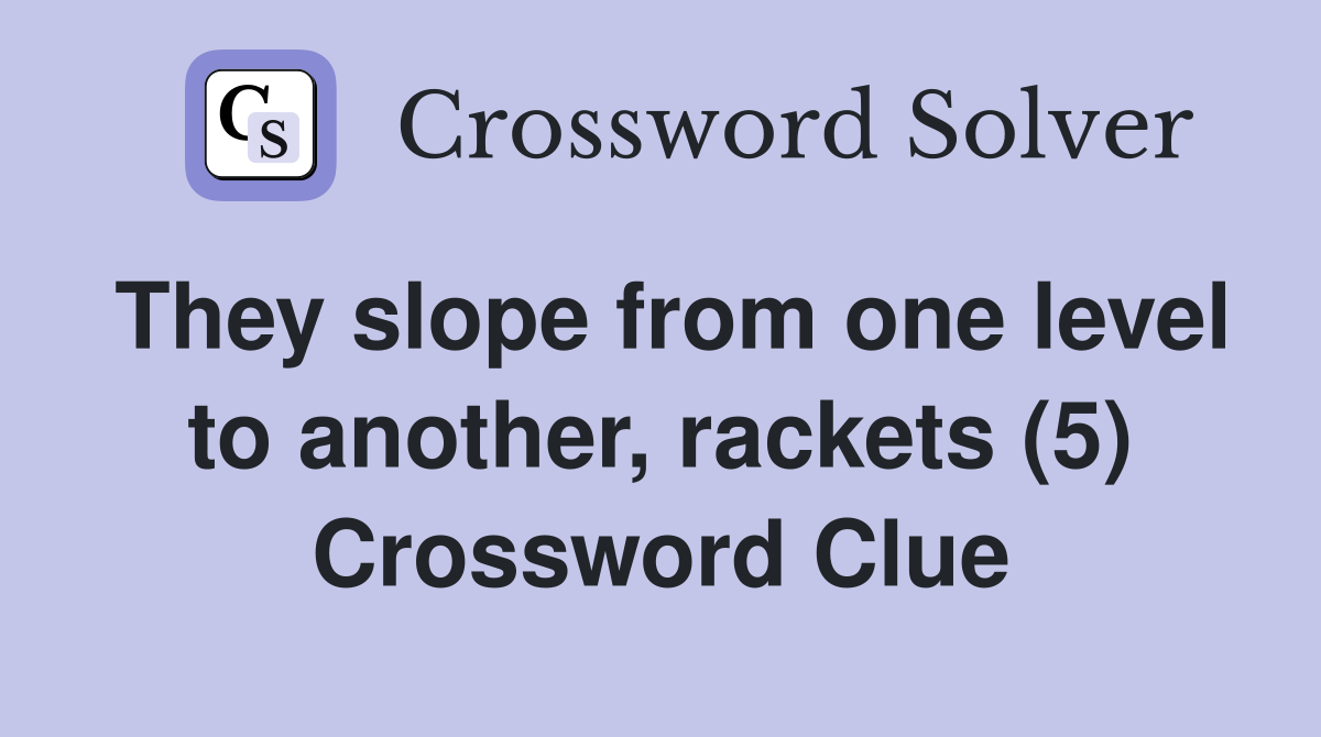 They slope from one level to another, rackets (5) Crossword Clue