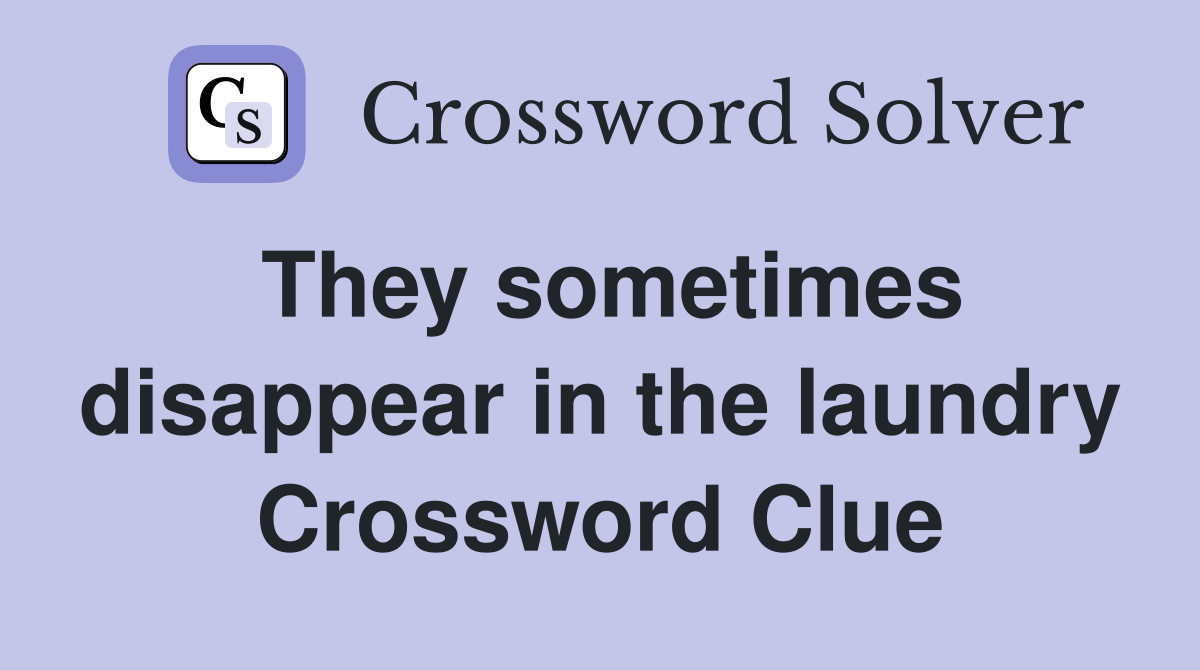 They sometimes disappear in the laundry Crossword Clue