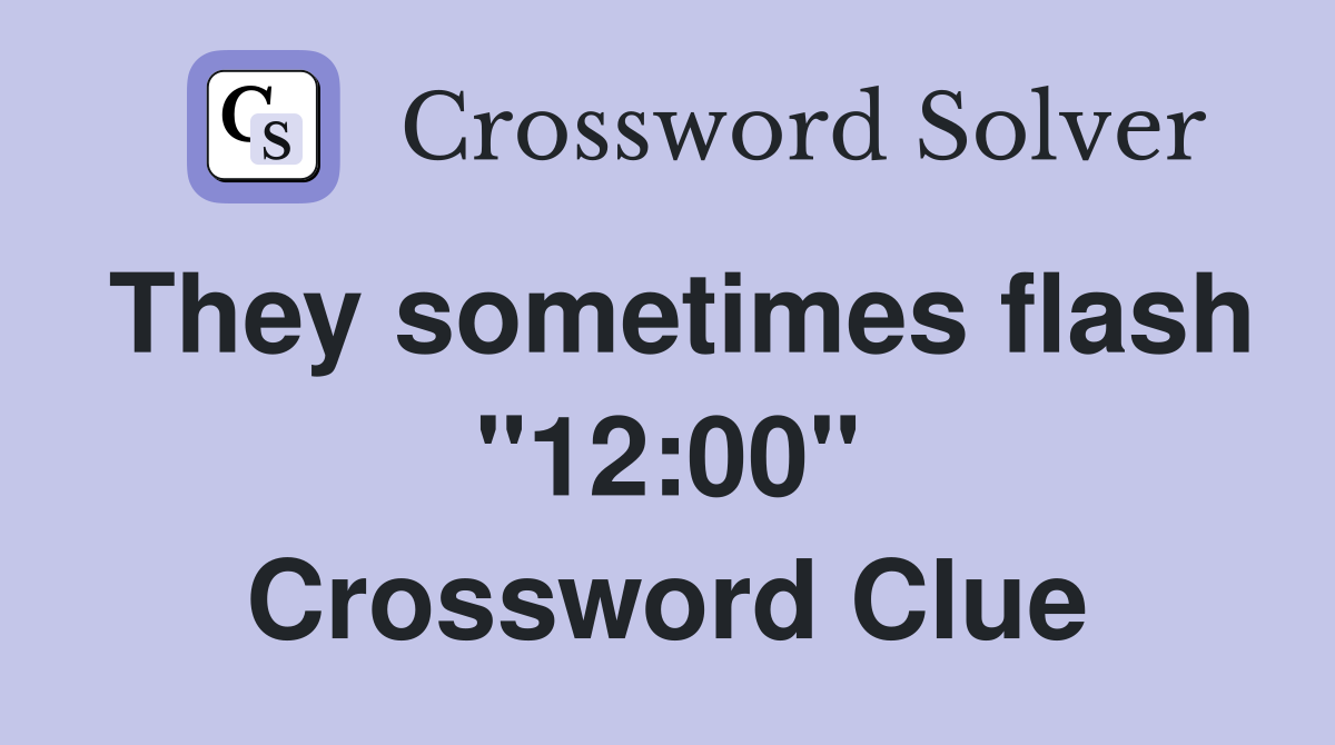 They sometimes flash "12:00" Crossword Clue