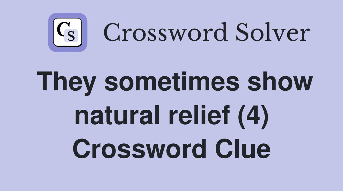 They sometimes show natural relief (4) Crossword Clue