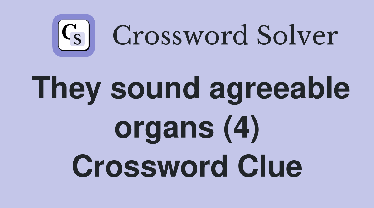 They sound agreeable organs (4) Crossword Clue