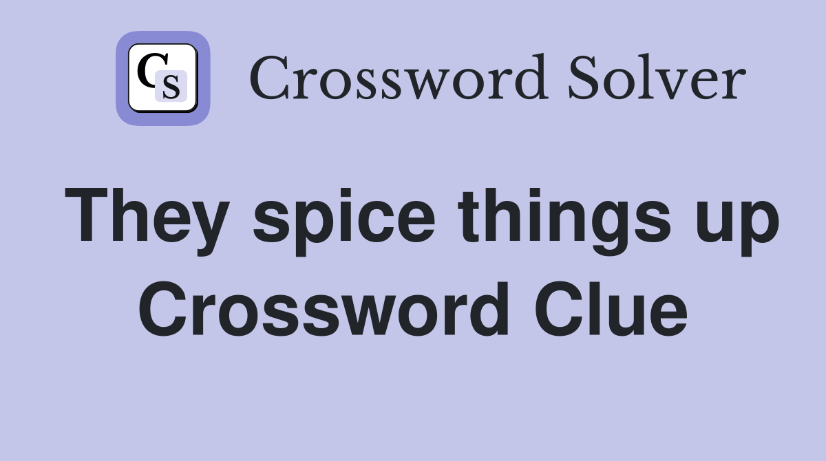 They spice things up Crossword Clue