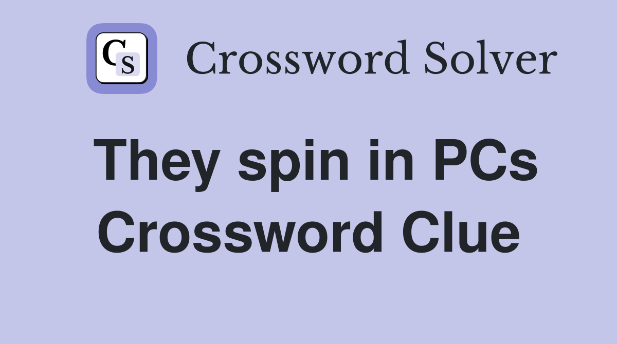They spin in PCs Crossword Clue