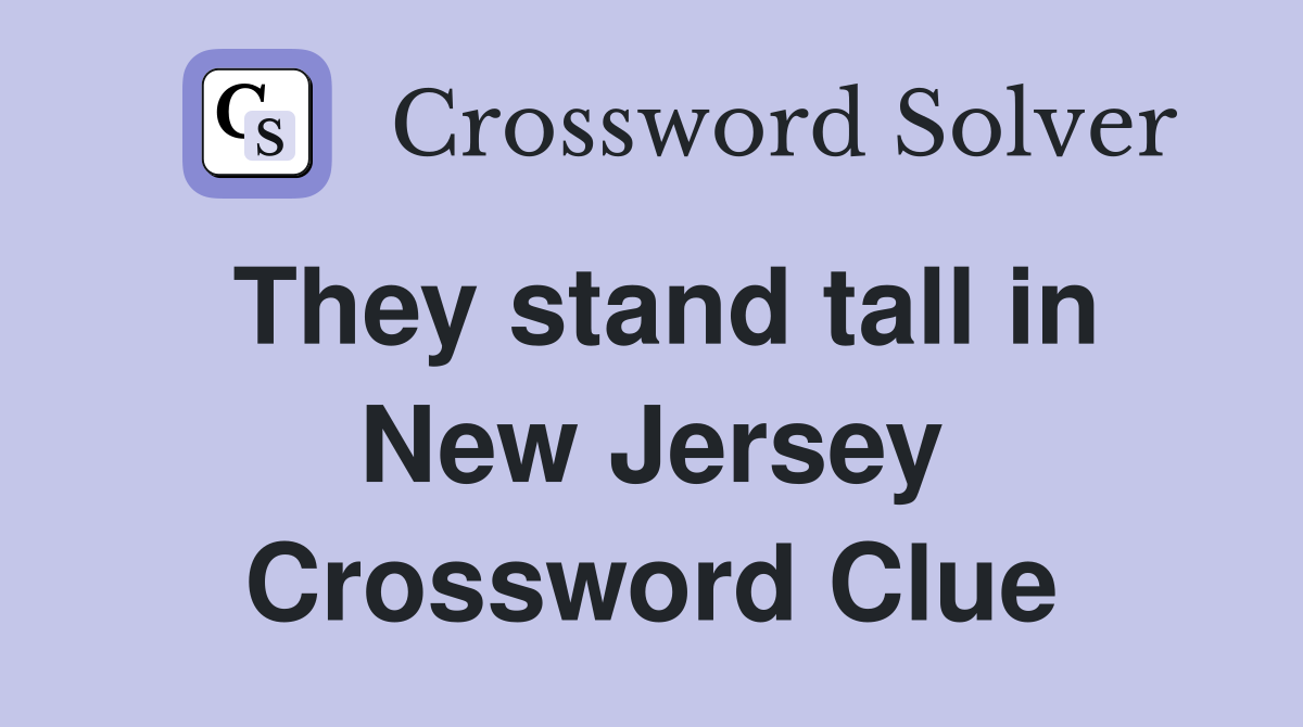 They stand tall in New Jersey Crossword Clue