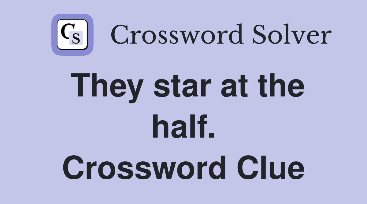 They star at the half. Crossword Clue