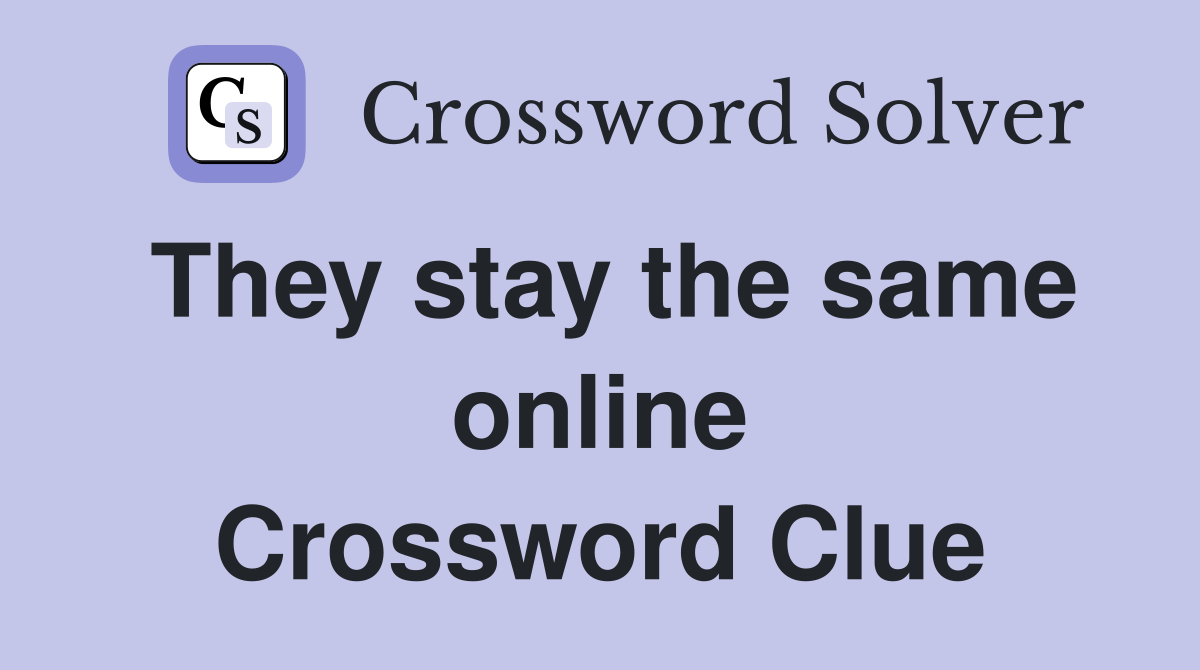 They stay the same online Crossword Clue