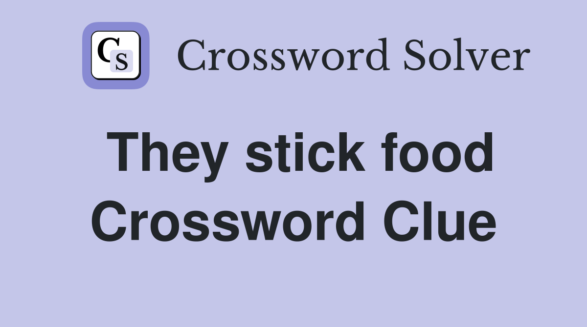 They stick food Crossword Clue