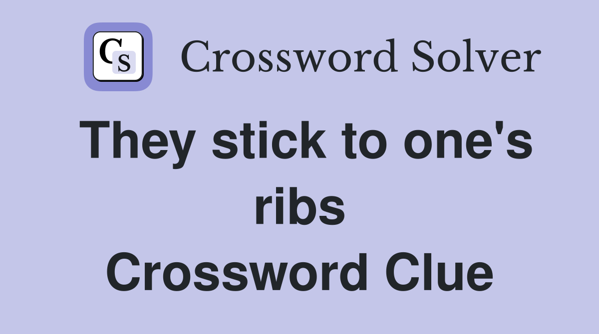 They stick to one's ribs Crossword Clue
