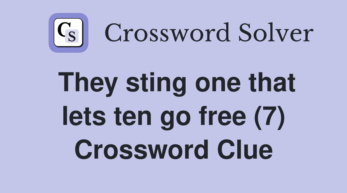 They sting one that lets ten go free (7) Crossword Clue
