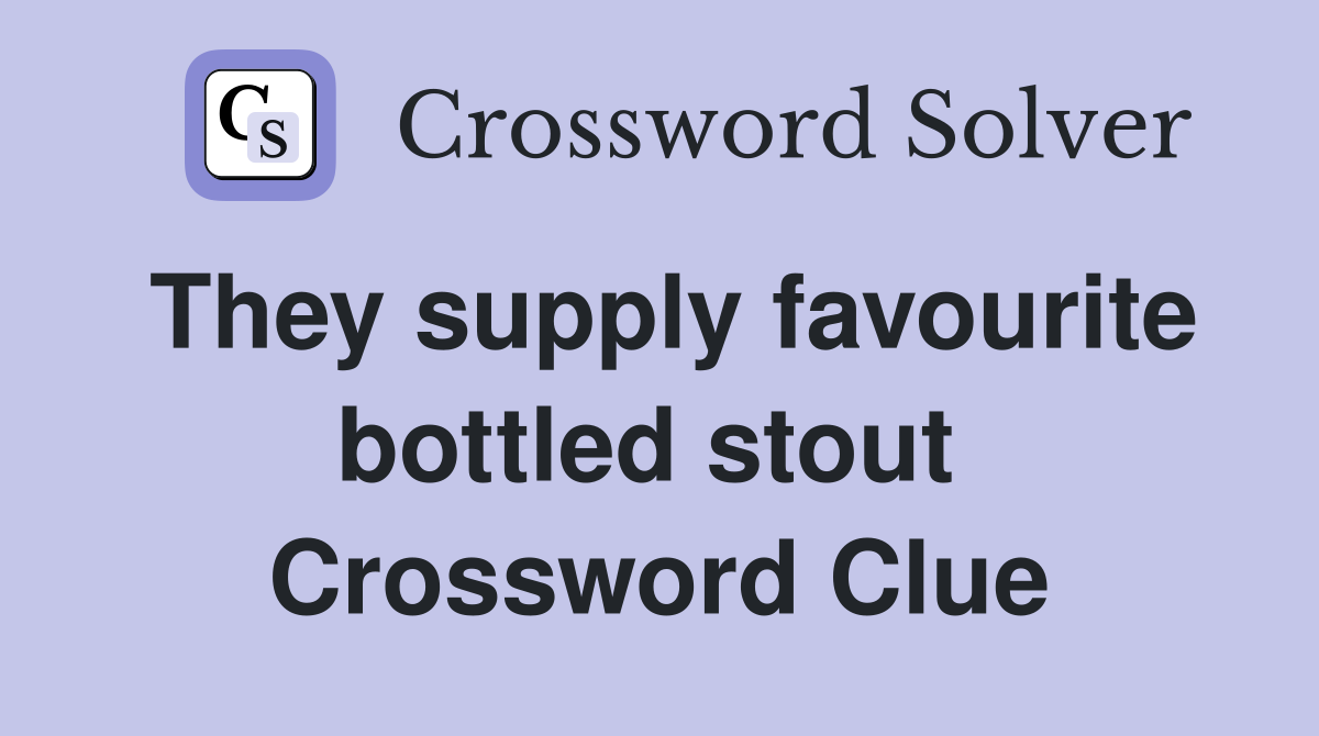 They supply favourite bottled stout  Crossword Clue