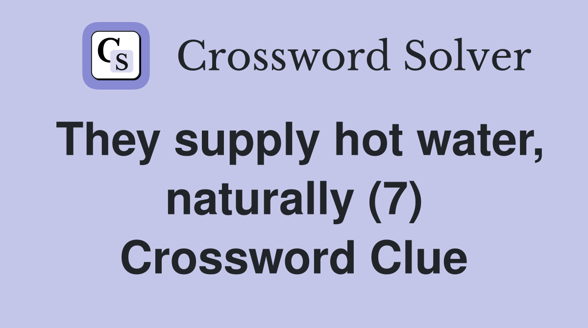 They supply hot water, naturally (7) Crossword Clue