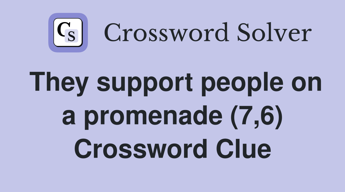 They support people on a promenade (7,6) Crossword Clue