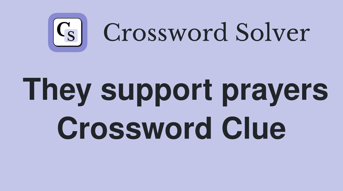 They support prayers Crossword Clue