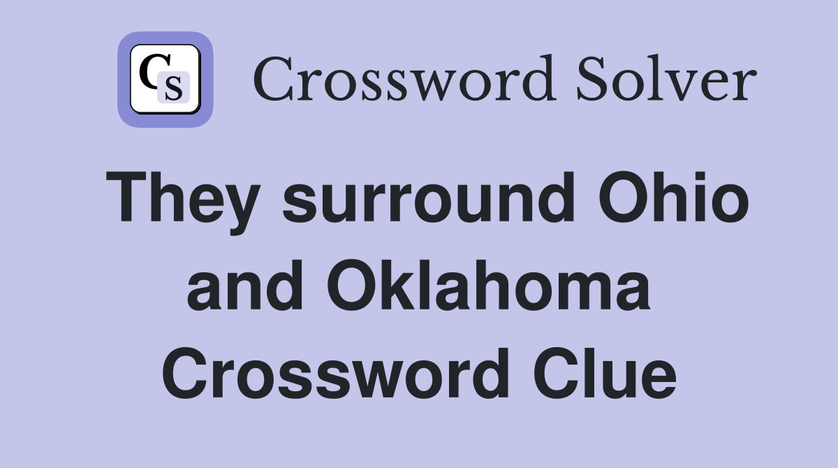 They surround Ohio and Oklahoma Crossword Clue