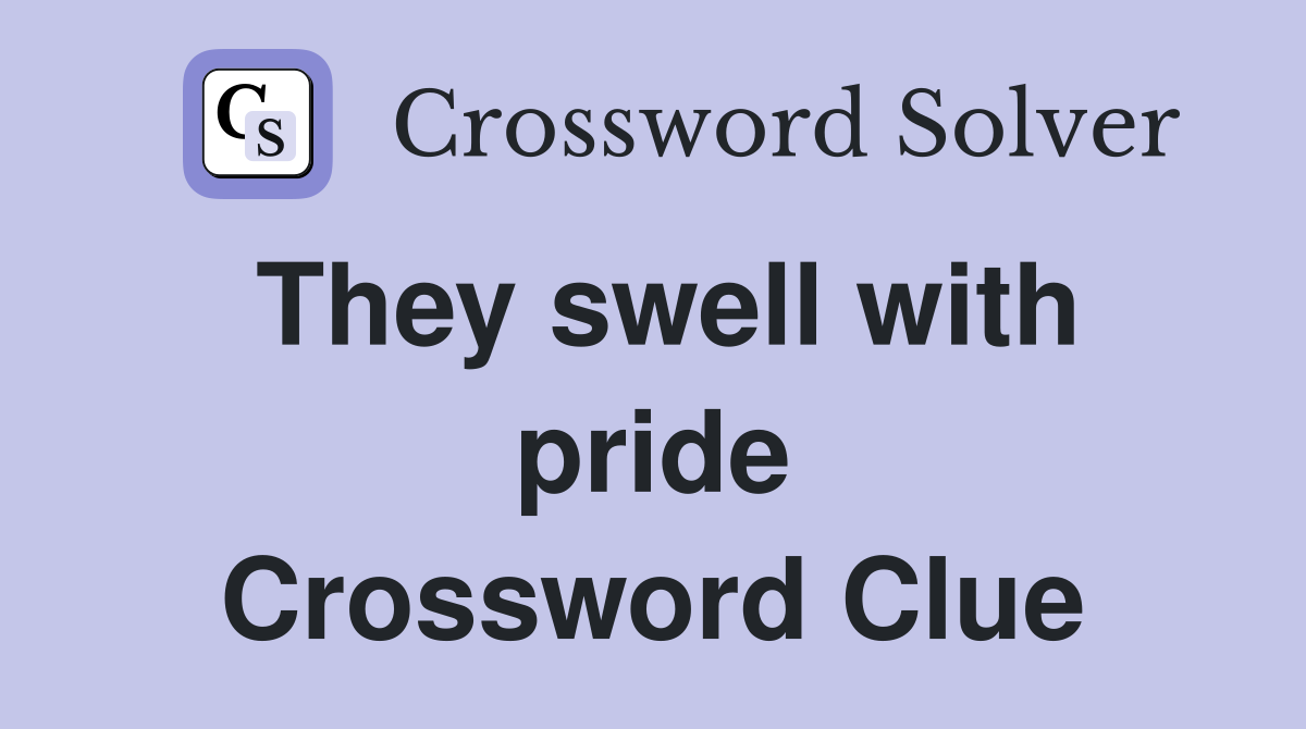 They swell with pride Crossword Clue
