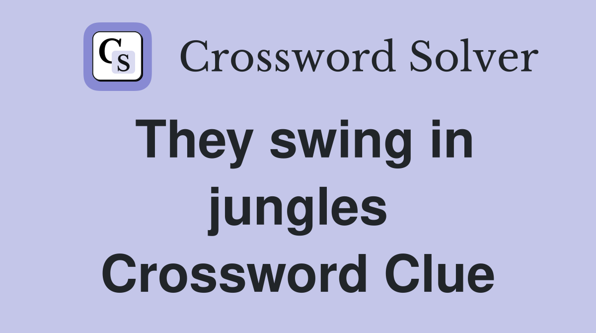 They swing in jungles Crossword Clue