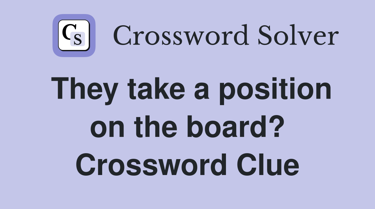 They take a position on the board? Crossword Clue