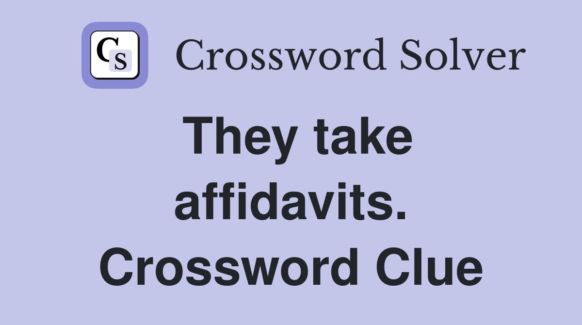 They take affidavits. Crossword Clue