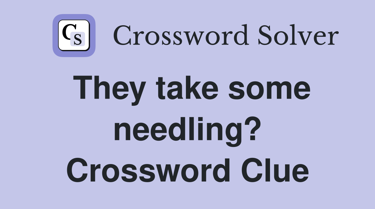 They take some needling? Crossword Clue